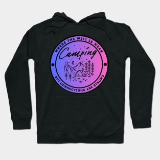 Camping - Where the Wifi is Wear but Connections are Strong Hoodie